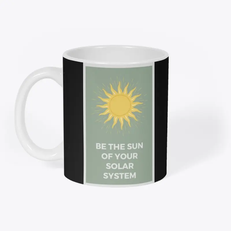 Be the sun of your solar system