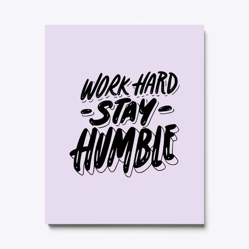 Work Hard Stay Humble 